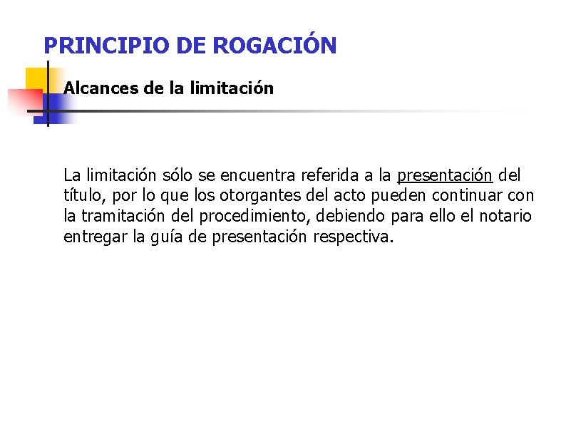 PRINCIPIO DE ROGACIÓN Alcances de la limitación La limitación sólo se encuentra referida a