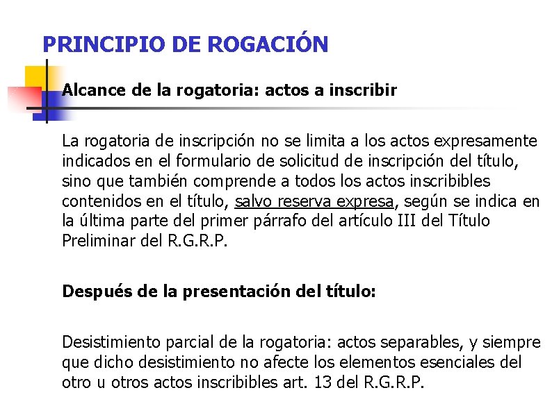 PRINCIPIO DE ROGACIÓN Alcance de la rogatoria: actos a inscribir La rogatoria de inscripción
