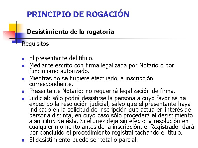 PRINCIPIO DE ROGACIÓN Desistimiento de la rogatoria Requisitos n n n El presentante del