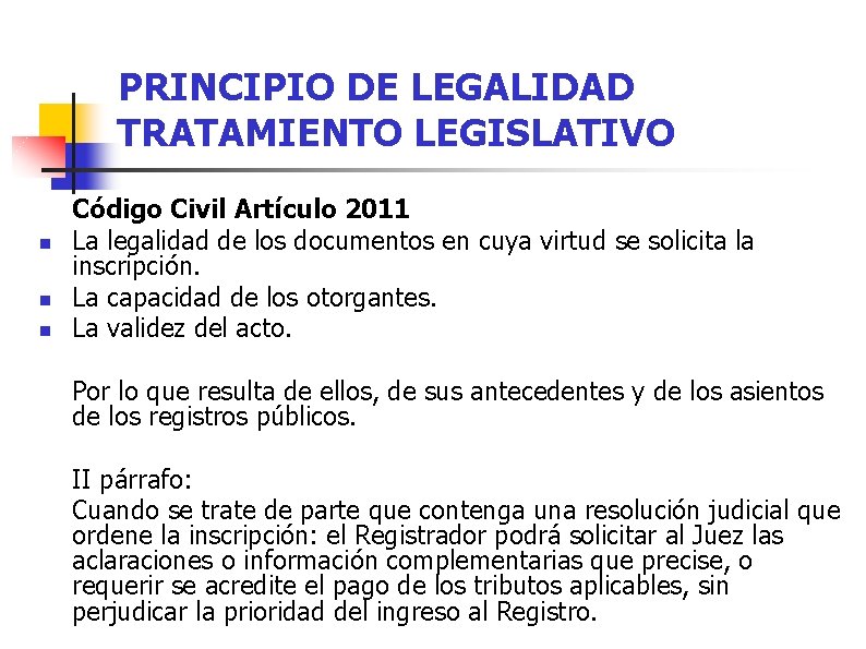 PRINCIPIO DE LEGALIDAD TRATAMIENTO LEGISLATIVO n n n Código Civil Artículo 2011 La legalidad