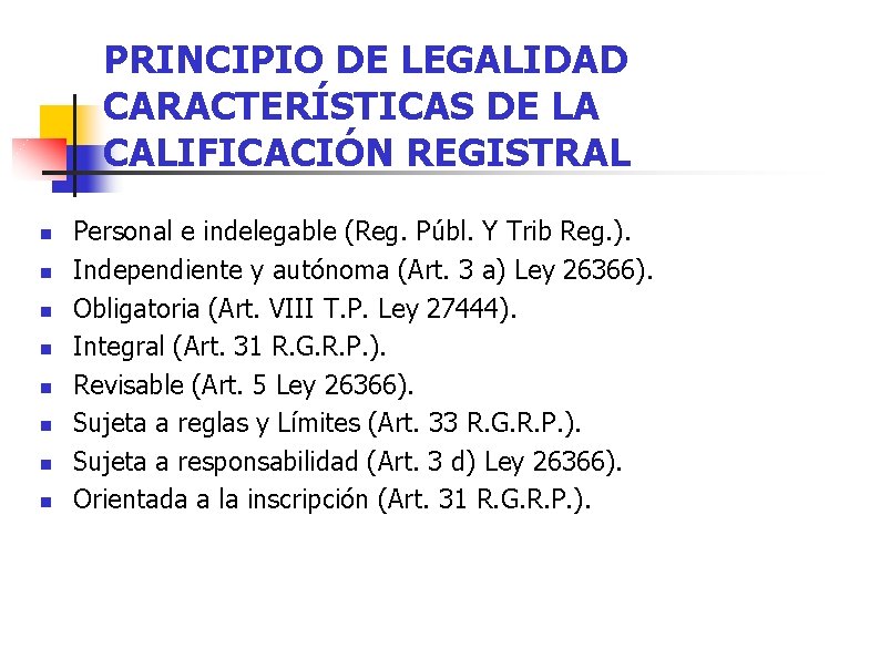 PRINCIPIO DE LEGALIDAD CARACTERÍSTICAS DE LA CALIFICACIÓN REGISTRAL n n n n Personal e