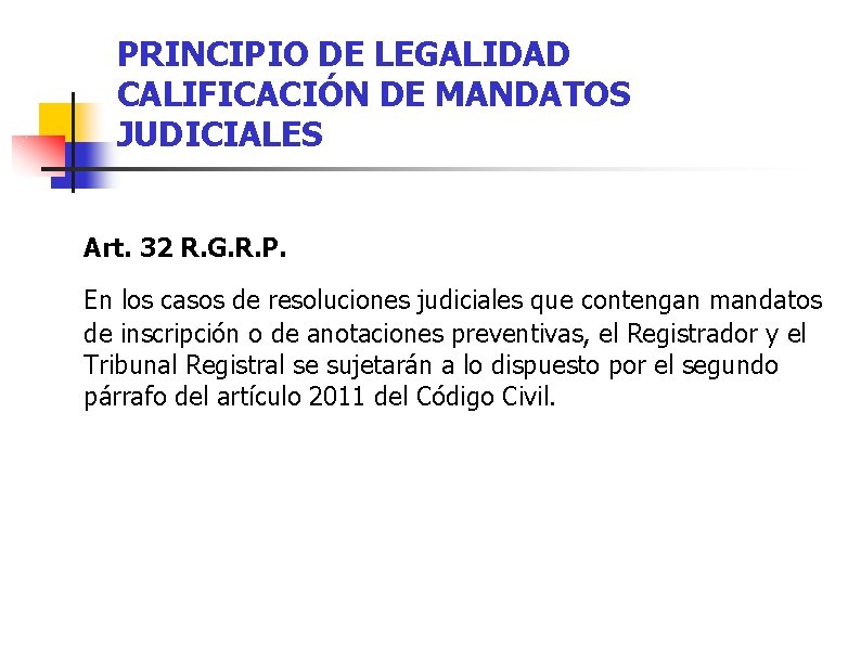 PRINCIPIO DE LEGALIDAD CALIFICACIÓN DE MANDATOS JUDICIALES Art. 32 R. G. R. P. En