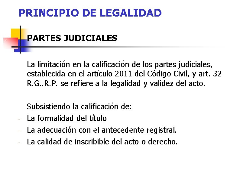 PRINCIPIO DE LEGALIDAD PARTES JUDICIALES La limitación en la calificación de los partes judiciales,