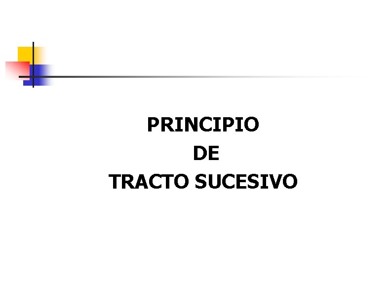 PRINCIPIO DE TRACTO SUCESIVO 