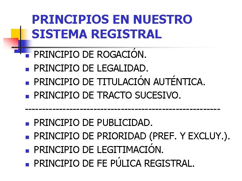 PRINCIPIOS EN NUESTRO SISTEMA REGISTRAL PRINCIPIO DE ROGACIÓN. n PRINCIPIO DE LEGALIDAD. n PRINCIPIO