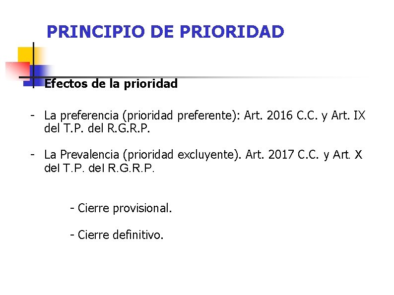 PRINCIPIO DE PRIORIDAD Efectos de la prioridad - La preferencia (prioridad preferente): Art. 2016