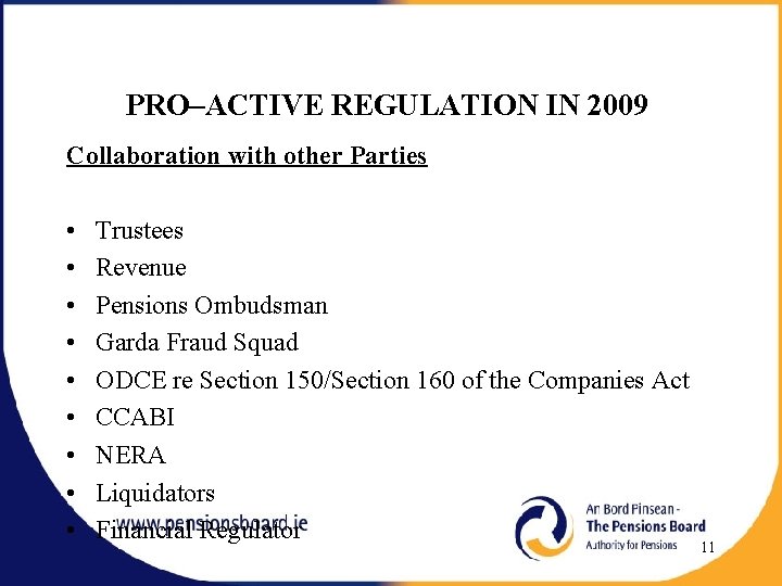 PRO–ACTIVE REGULATION IN 2009 Collaboration with other Parties • • • Trustees Revenue Pensions