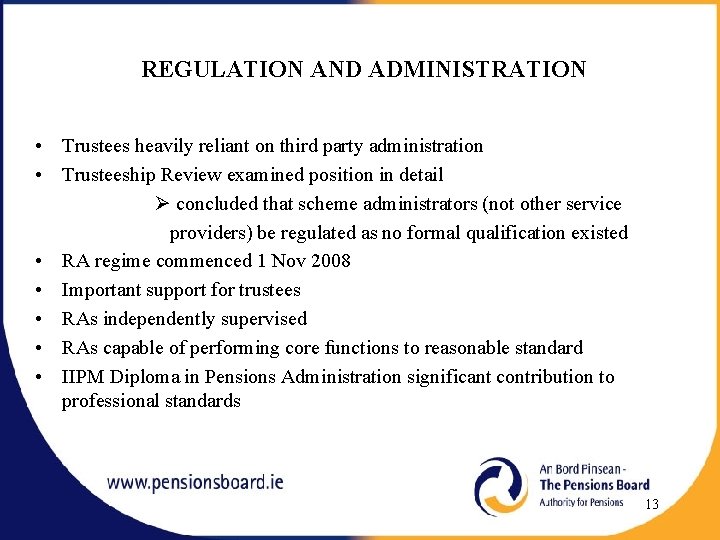 REGULATION AND ADMINISTRATION • Trustees heavily reliant on third party administration • Trusteeship Review