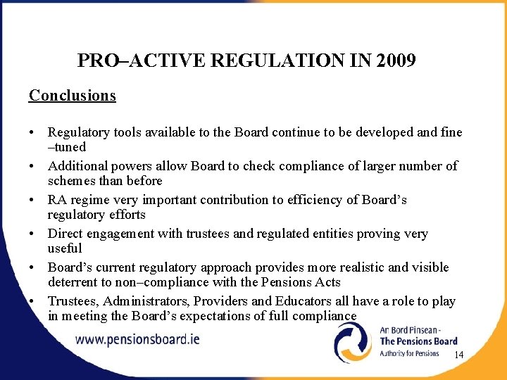 PRO–ACTIVE REGULATION IN 2009 Conclusions • Regulatory tools available to the Board continue to