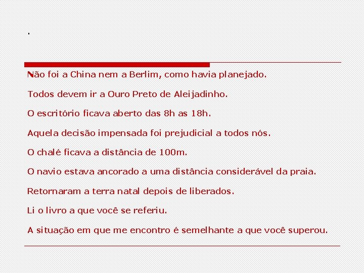 . Não foi a China nem a Berlim, como havia planejado. Todos devem ir