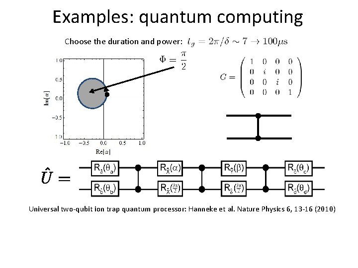 Examples: quantum computing Choose the duration and power: Universal two-qubit ion trap quantum processor: