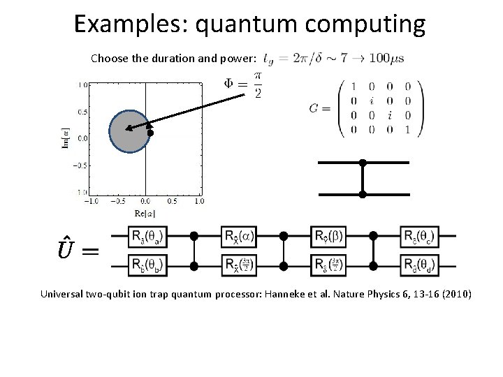 Examples: quantum computing Choose the duration and power: Universal two-qubit ion trap quantum processor: