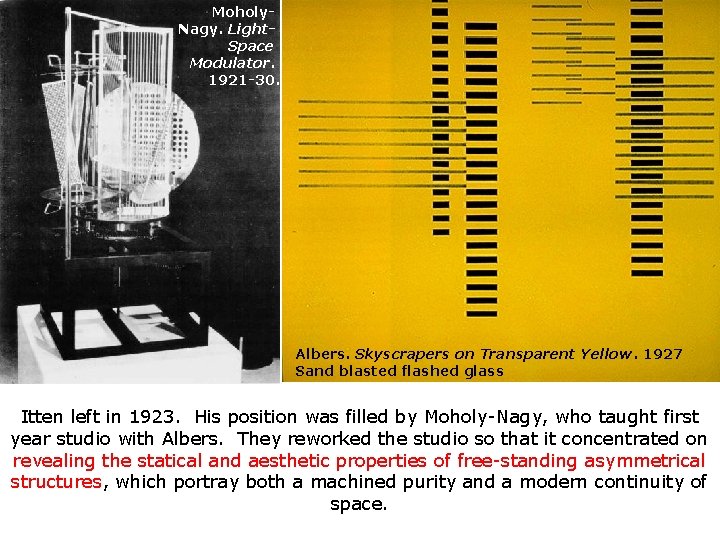 Moholy. Nagy. Light. Space Modulator. 1921 -30. Albers. Skyscrapers on Transparent Yellow. 1927 Sand