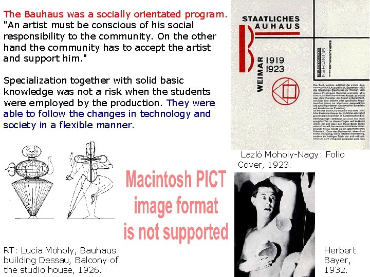 The Bauhaus was a socially orientated program. "An artist must be conscious of his The Bauhaus was a socially orientated program. "An artist must be conscious of his