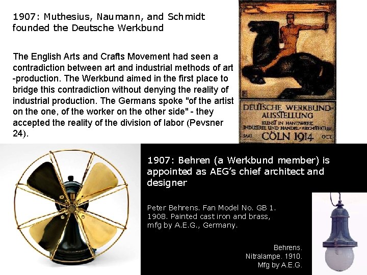 1907: Muthesius, Naumann, and Schmidt founded the Deutsche Werkbund The English Arts and Crafts