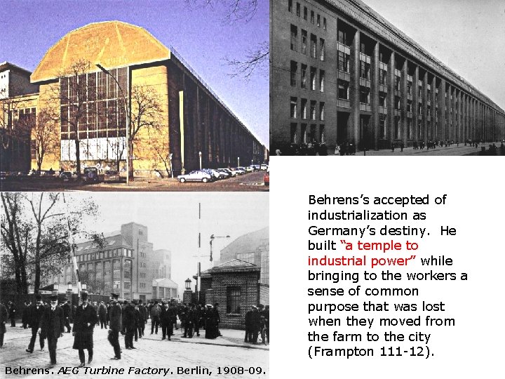 Behrens’s accepted of industrialization as Germany’s destiny. He built “a temple to industrial power”