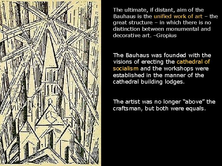 The ultimate, if distant, aim of the Bauhaus is the unified work of art