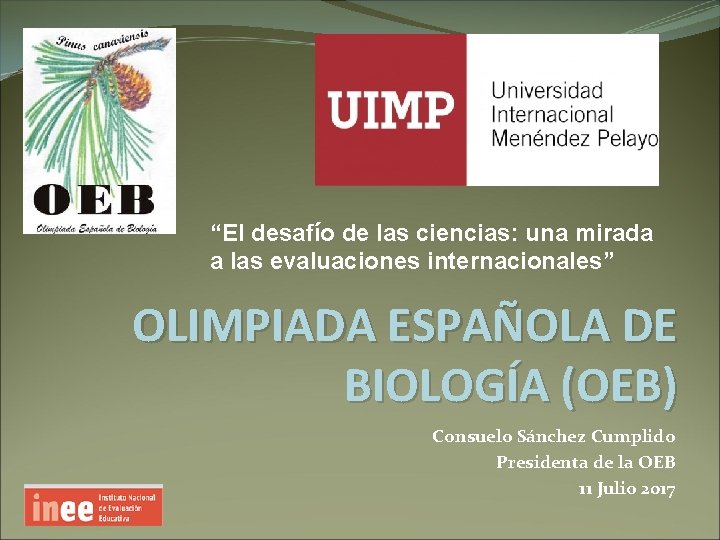 “El desafío de las ciencias: una mirada a las evaluaciones internacionales” OLIMPIADA ESPAÑOLA DE