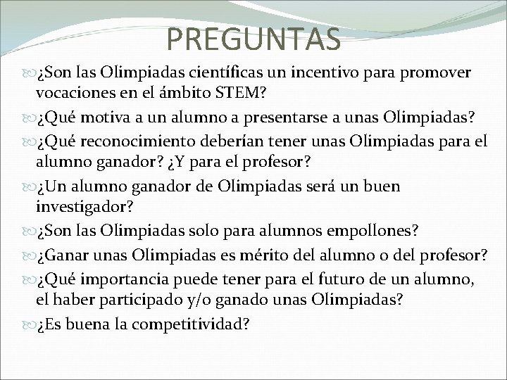 PREGUNTAS ¿Son las Olimpiadas científicas un incentivo para promover vocaciones en el ámbito STEM?