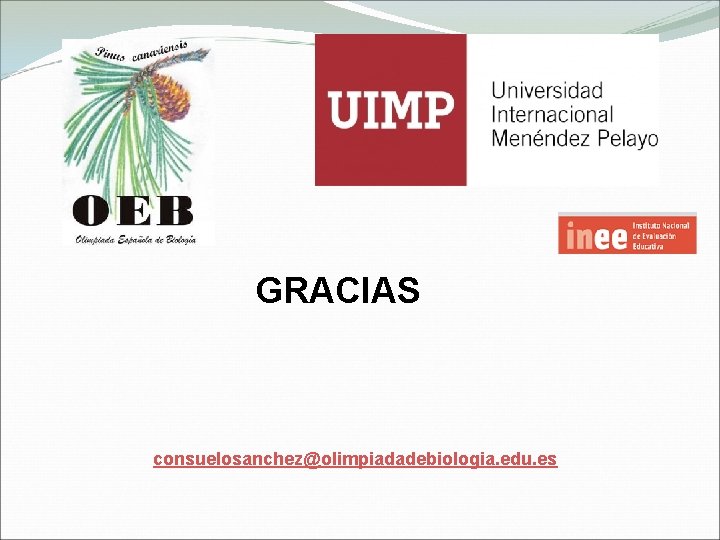 GRACIAS consuelosanchez@olimpiadadebiologia. edu. es 