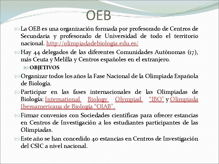 OEB La OEB es una organización formada por profesorado de Centros de Secundaria y