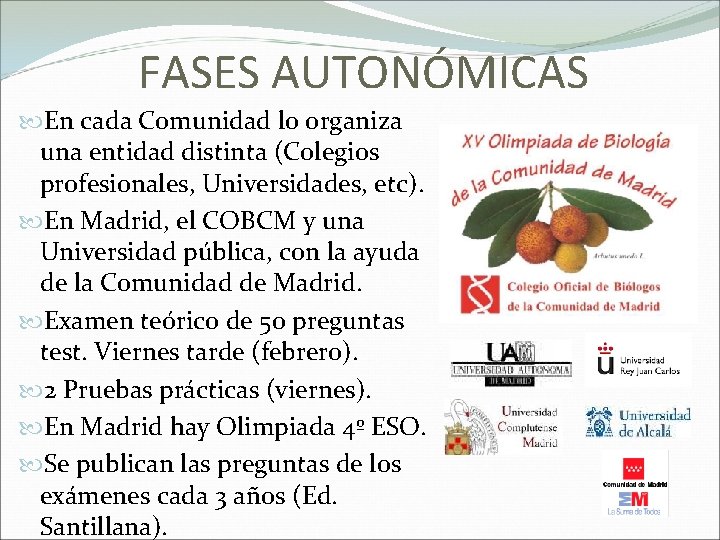 FASES AUTONÓMICAS En cada Comunidad lo organiza una entidad distinta (Colegios profesionales, Universidades, etc).
