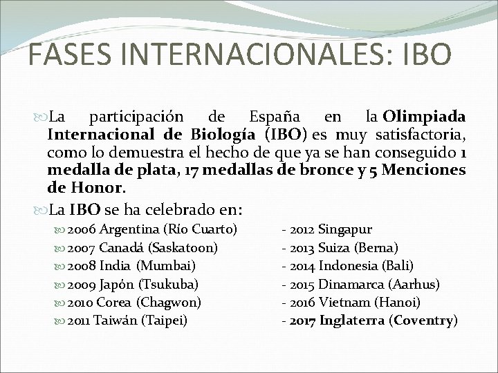 FASES INTERNACIONALES: IBO La participación de España en la Olimpiada Internacional de Biología (IBO)