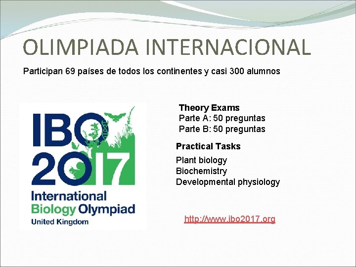 OLIMPIADA INTERNACIONAL Participan 69 países de todos los continentes y casi 300 alumnos Theory