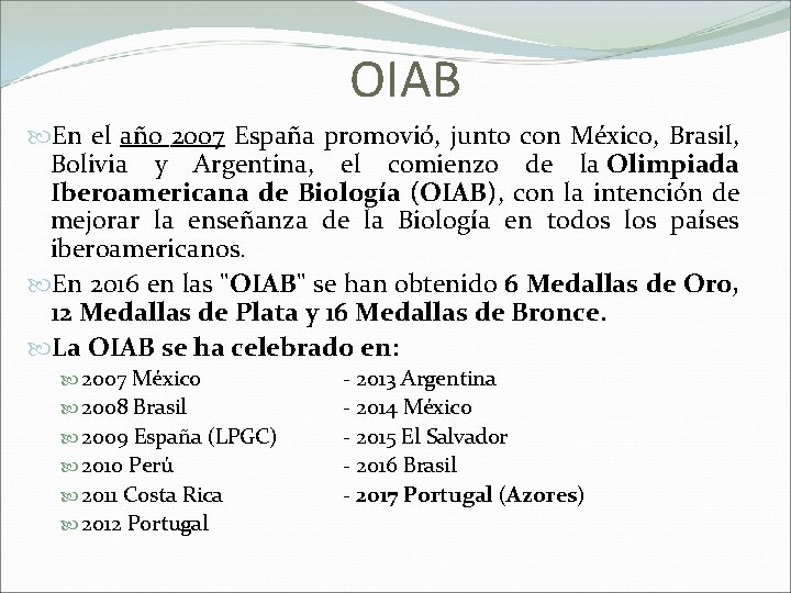 OIAB En el año 2007 España promovió, junto con México, Brasil, Bolivia y Argentina,