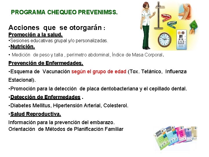 PROGRAMA CHEQUEO PREVENIMSS. Acciones que se otorgarán : Promoción a la salud. • Sesiones