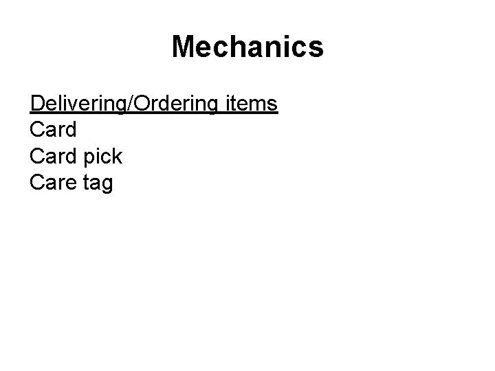 Mechanics Delivering/Ordering items Card pick Care tag 