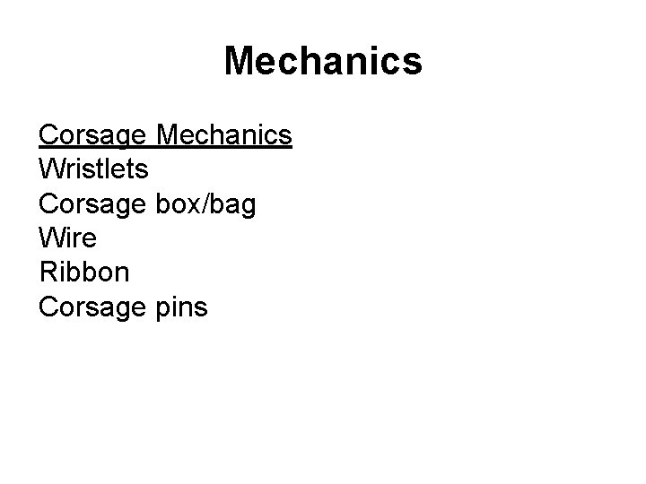 Mechanics Corsage Mechanics Wristlets Corsage box/bag Wire Ribbon Corsage pins 