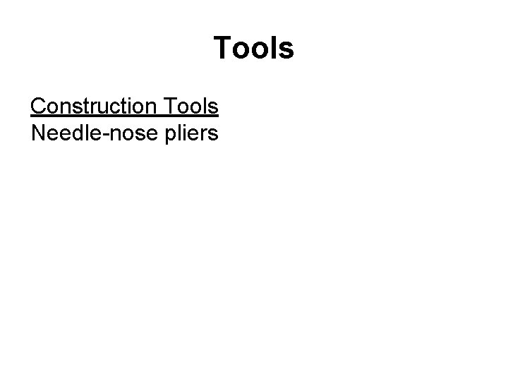 Tools Construction Tools Needle-nose pliers 