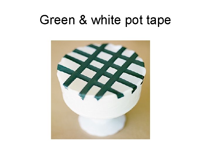 Green & white pot tape 