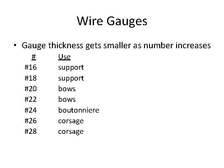 Wire Gauges • Gauge thickness gets smaller as number increases # #16 #18 #20