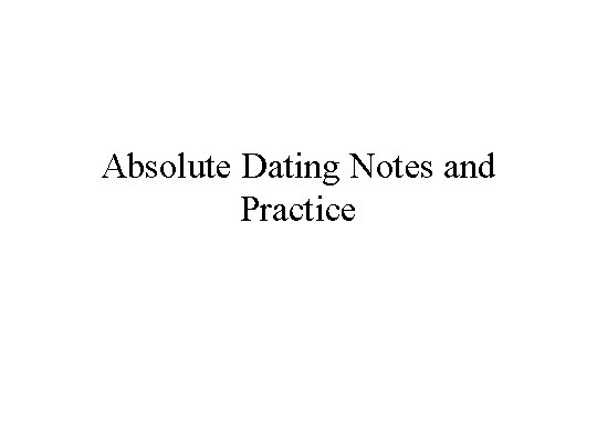 Absolute Dating Notes and Practice 
