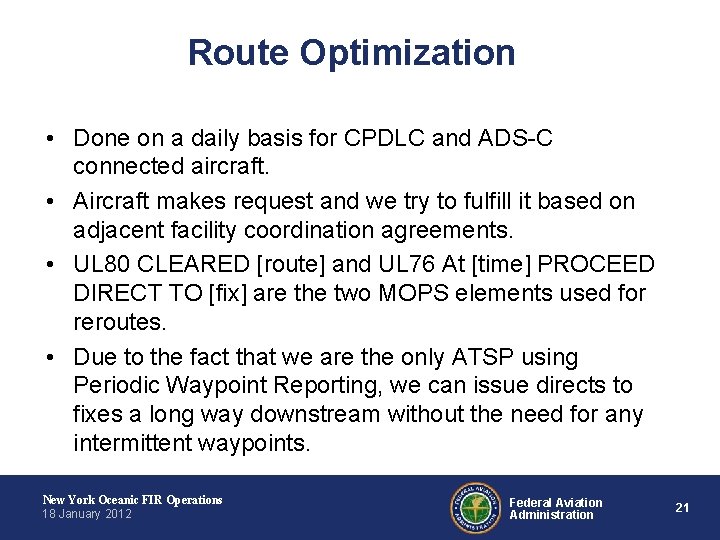 Route Optimization • Done on a daily basis for CPDLC and ADS-C connected aircraft.