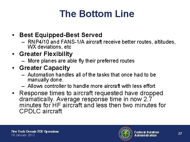 The Bottom Line • Best Equipped-Best Served – RNP 4/10 and FANS-1/A aircraft receive