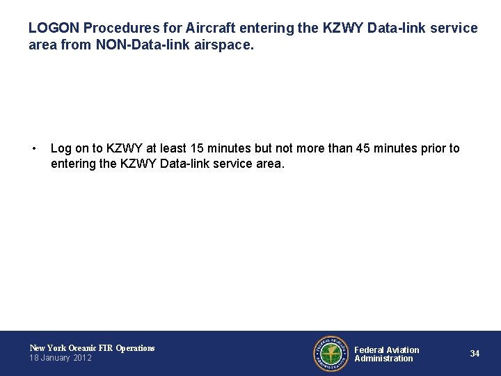 LOGON Procedures for Aircraft entering the KZWY Data-link service area from NON-Data-link airspace. •