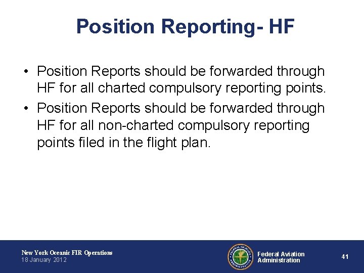 Position Reporting- HF • Position Reports should be forwarded through HF for all charted