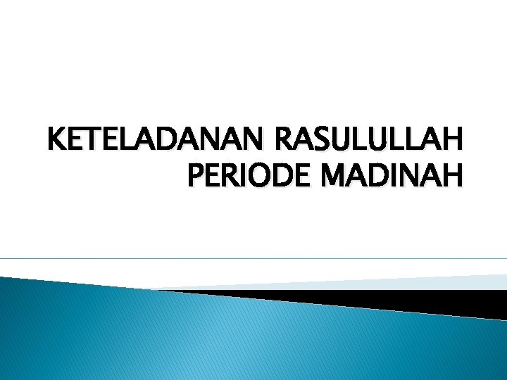 KETELADANAN RASULULLAH PERIODE MADINAH 