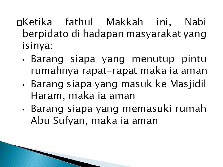 �Ketika fathul Makkah ini, Nabi berpidato di hadapan masyarakat yang isinya: • Barang siapa