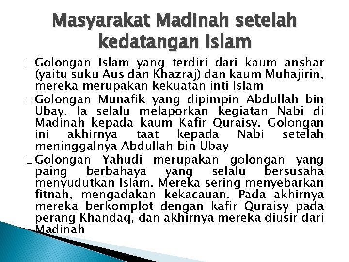 Masyarakat Madinah setelah kedatangan Islam � Golongan Islam yang terdiri dari kaum anshar (yaitu