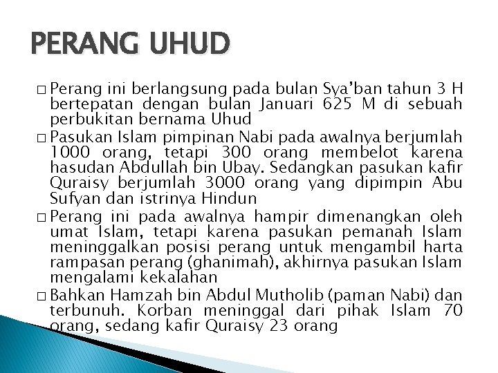 PERANG UHUD � Perang ini berlangsung pada bulan Sya’ban tahun 3 H bertepatan dengan