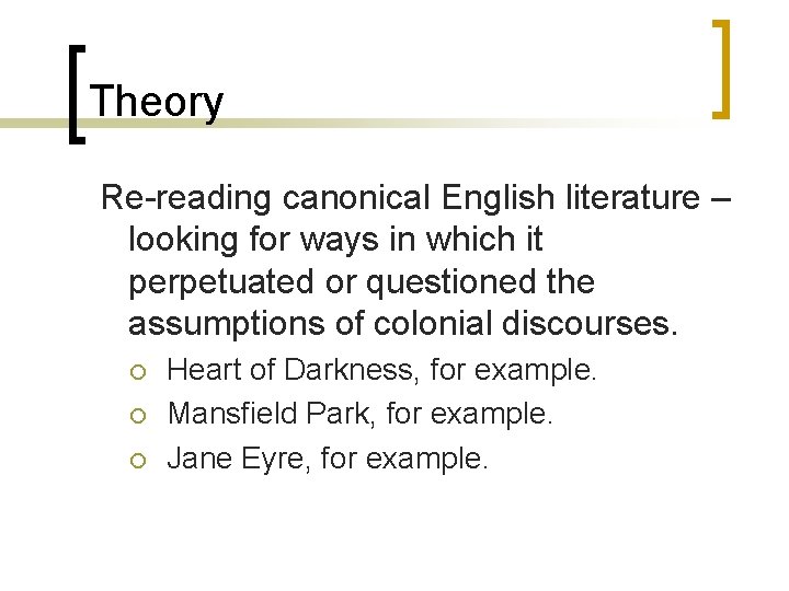 Theory Re-reading canonical English literature – looking for ways in which it perpetuated or Theory Re-reading canonical English literature – looking for ways in which it perpetuated or