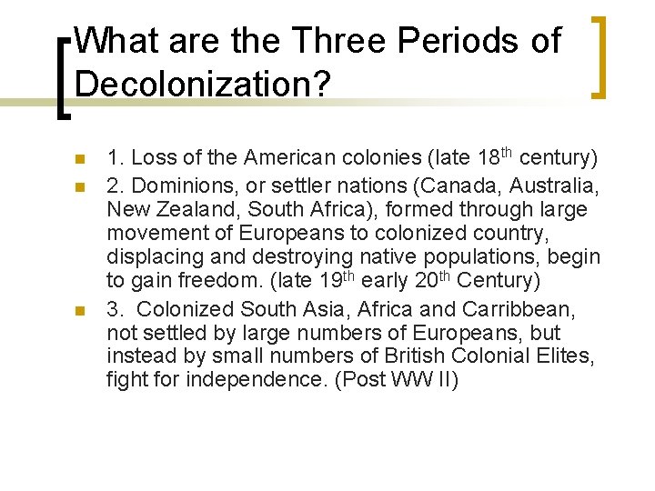 What are the Three Periods of Decolonization? n n n 1. Loss of the What are the Three Periods of Decolonization? n n n 1. Loss of the