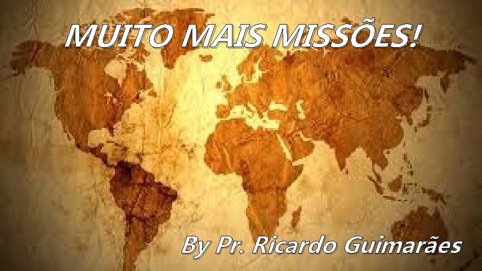 MUITO MAIS MISSÕES! By Pr. Ricardo Guimarães 