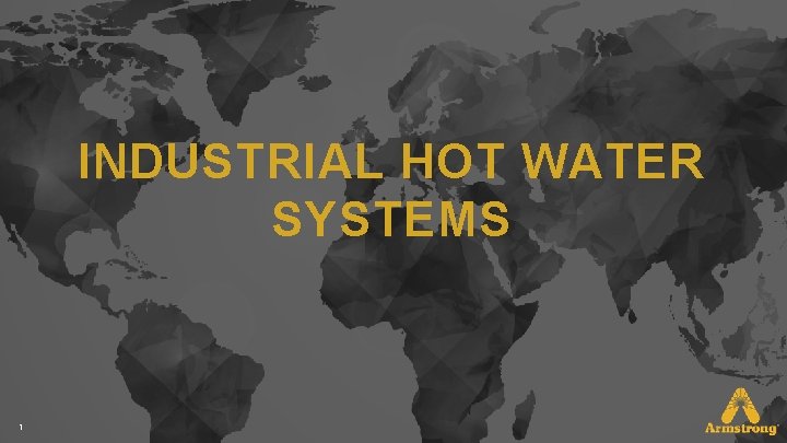 INDUSTRIAL HOT WATER SYSTEMS 1 INDUSTRIAL HOT WATER SYSTEMS 1