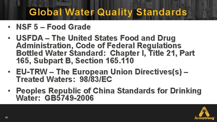 Global Water Quality Standards • NSF 5 – Food Grade • USFDA – The Global Water Quality Standards • NSF 5 – Food Grade • USFDA – The