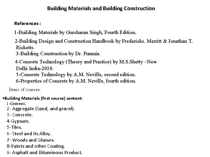 Building Materials and Building Construction References : 1 -Building Materials by Gurcharan Singh, Fourth